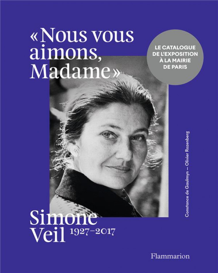 SIMONE VEIL, 1927-2017 - NOUS VOUS AIMONS, MADAME - DE GAULMYN/ROZENBERG - FLAMMARION