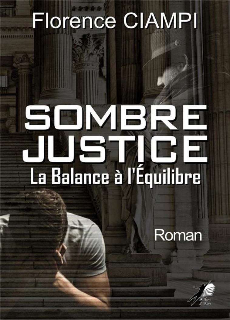 SOMBRE JUSTICE - LA BALANCE A L-EQUILIBRE - CIAMPI FLORENCE - LIBRE2LIRE