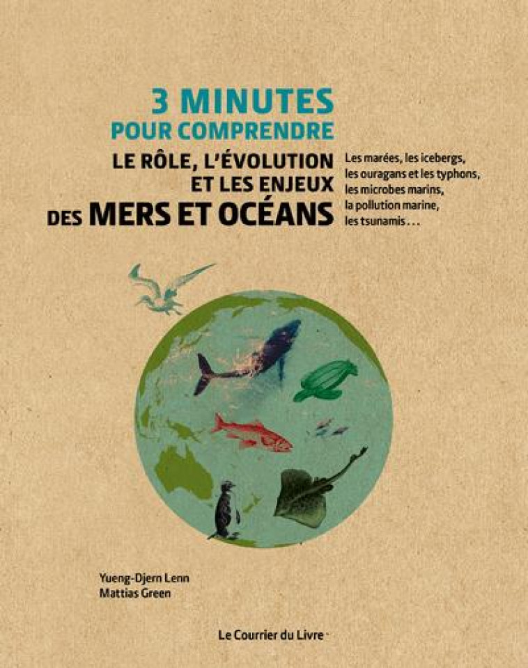 3 MINUTES POUR COMPRENDRE LE ROLE, L-EVOLUTION ET LES ENJEUX DES MERS ET OCEANS - LENN/GREEN - COURRIER LIVRE