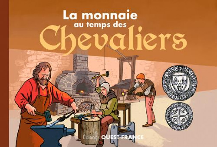 LA MONNAIE AU TEMPS DES CHEVALIERS - COLLECTIF & FABOK J. - OUEST FRANCE