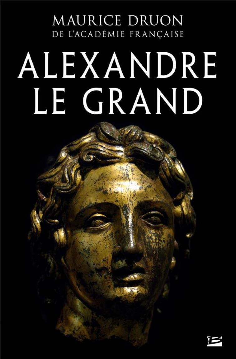 ALEXANDRE LE GRAND - DRUON MAURICE - BRAGELONNE