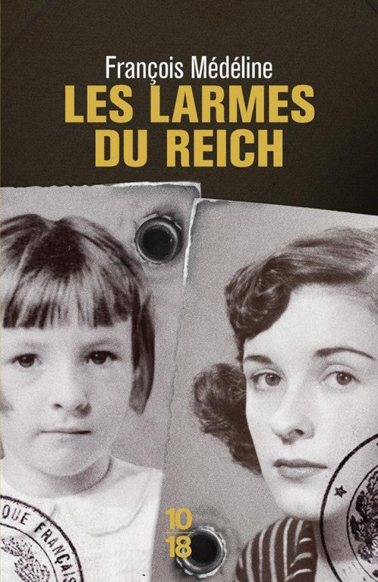 LES LARMES DU REICH - MEDELINE FRANCOIS - 10 X 18