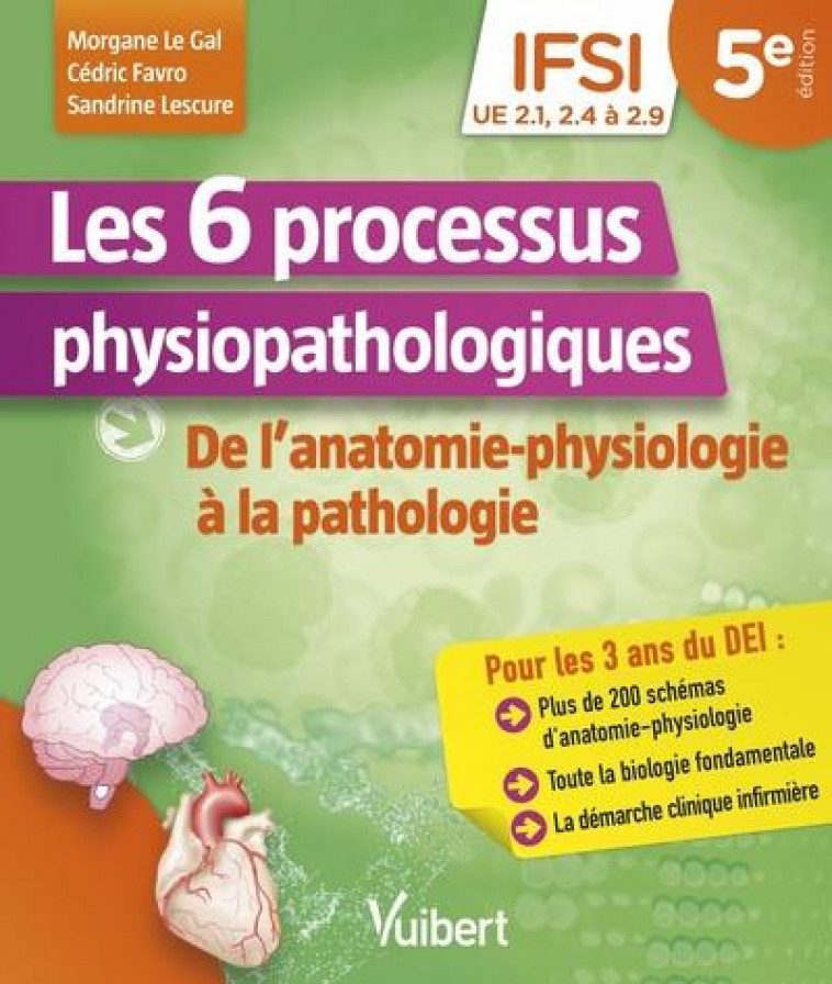 LES 6 PROCESSUS PHYSIOPATHOLOGIQUES - UE 2.1, 2.2, 2.4 A 2.9 - DE L-ANATOMIE-PHYSIOLOGIE A LA PATHOL - LE GAL/FAVRO/LESCURE - VUIBERT
