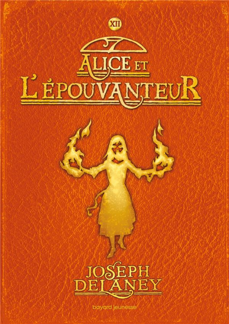 L-EPOUVANTEUR, TOME 12 - EPOUVANTEUR POCHE  T12 - ALICE ET L-EPOUVANTEUR - DELANEY JOSEPH - BAYARD JEUNESSE