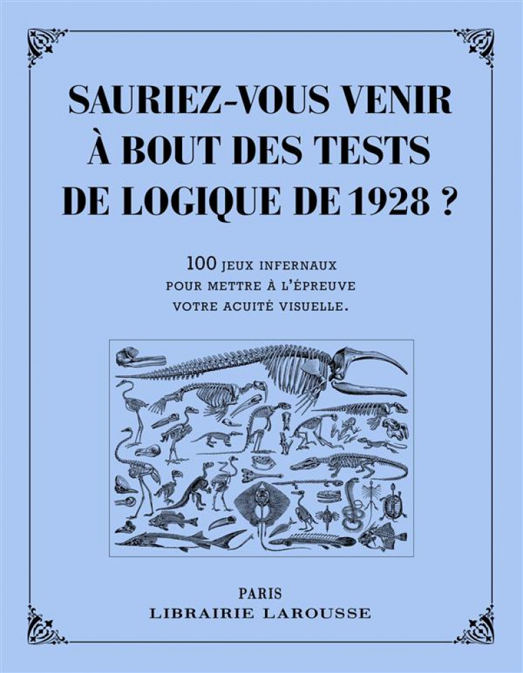 SAURIEZ-VOUS VENIR A BOUT DES TESTS DE LOGIQUE DE 1928 ? - COLLECTIF - Larousse