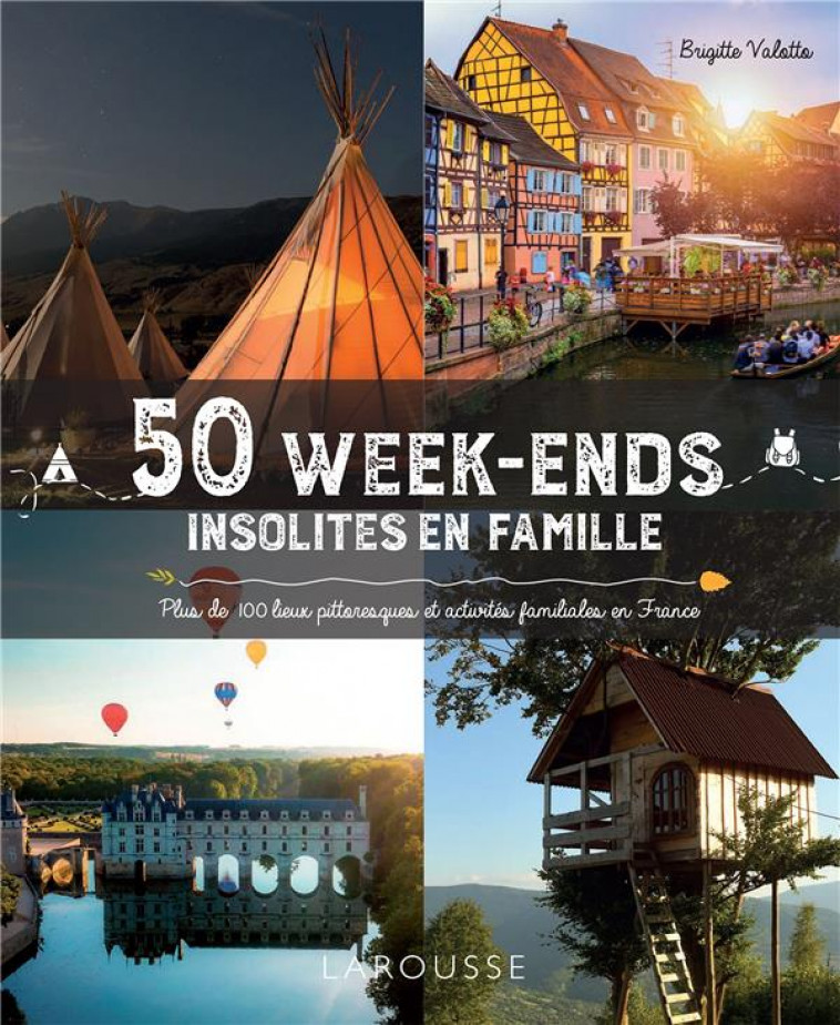 50 WEEK-ENDS INSOLITES EN FAMILLE EN FRANCE - XXX - LAROUSSE