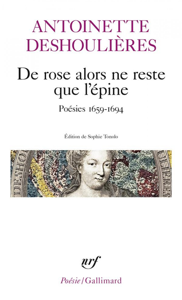 DE ROSE ALORS NE RESTE QUE L-EPINE - POESIES 1659-1694 - DESHOULIERES A. - GALLIMARD