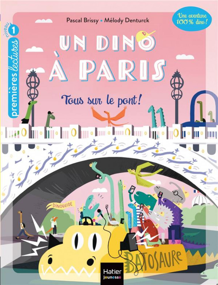 UN DINO A PARIS - T04 - UN DINO A PARIS  - TOUS SUR LE PONT ! - 5-6 ANS GS/CP - BRISSY/DENTURCK - HATIER SCOLAIRE