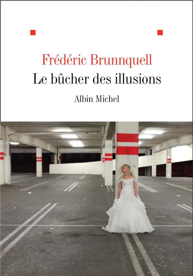 LE BUCHER DES ILLUSIONS - BRUNNQUELL FREDERIC - ALBIN MICHEL