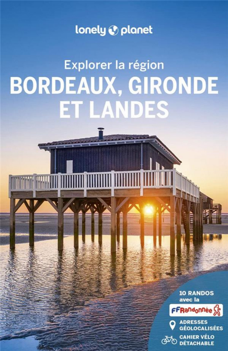 BORDEAUX GIRONDE ET LANDES - EXPLORER LA REGION - 5 - LONELY PLANET FR - LONELY PLANET
