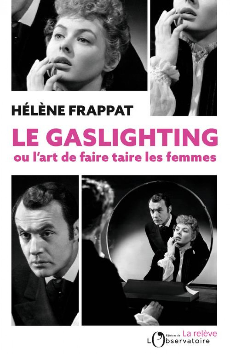 LE GASLIGHTING OU L-ART DE FAIRE TAIRE LES FEMMES - FRAPPAT HELENE - L'OBSERVATOIRE