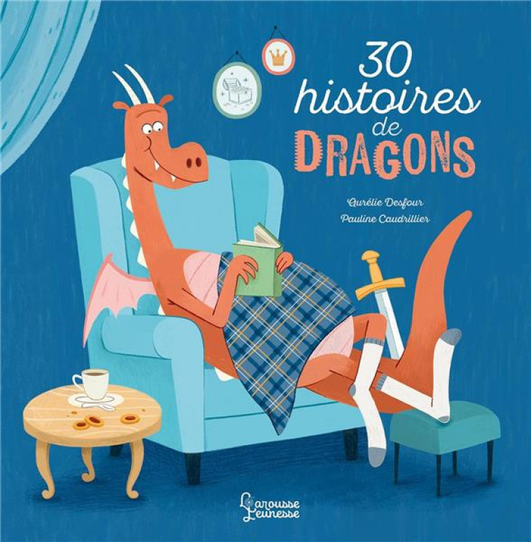 30 HISTOIRES DE DRAGONS - DESFOUR/CAUDRILLIER - LAROUSSE