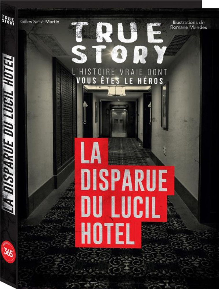 TRUE STORY - LA DISPARUE DU LUCIL HOTEL, HISTOIRE VRAIE DONT VOUS ETES LE HEROS - SAINT-MARTIN - 365 PARIS