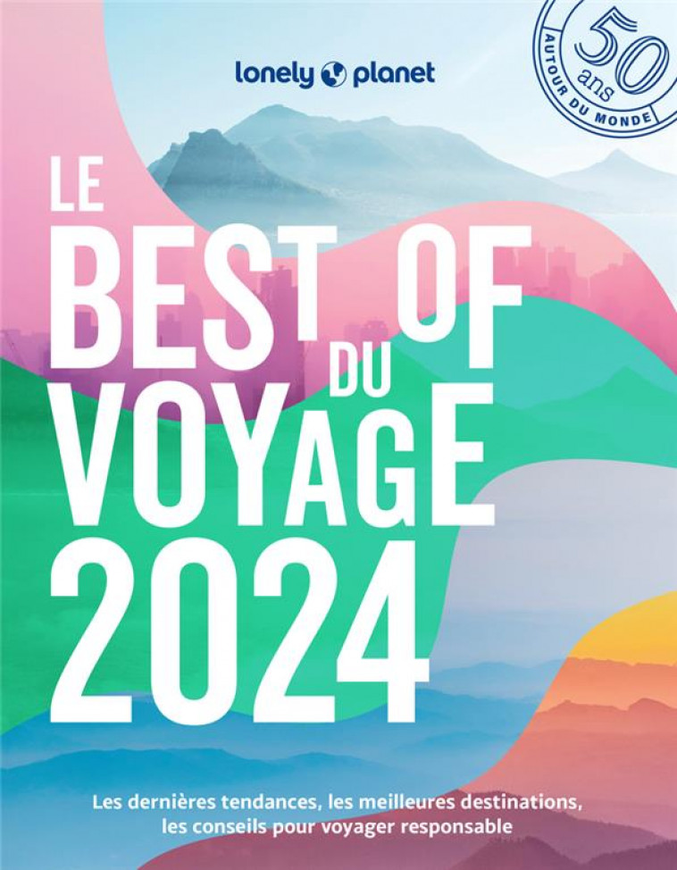 LE BEST OF 2024 DE LONELY PLANET - LONELY PLANET - LONELY PLANET