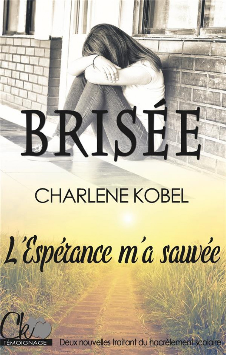 BRISEE / L-ESPERANCE M-A SAUVEE - HARCELEMENT SCOLAIRE - KOBEL CHARLENE - BOOKS ON DEMAND
