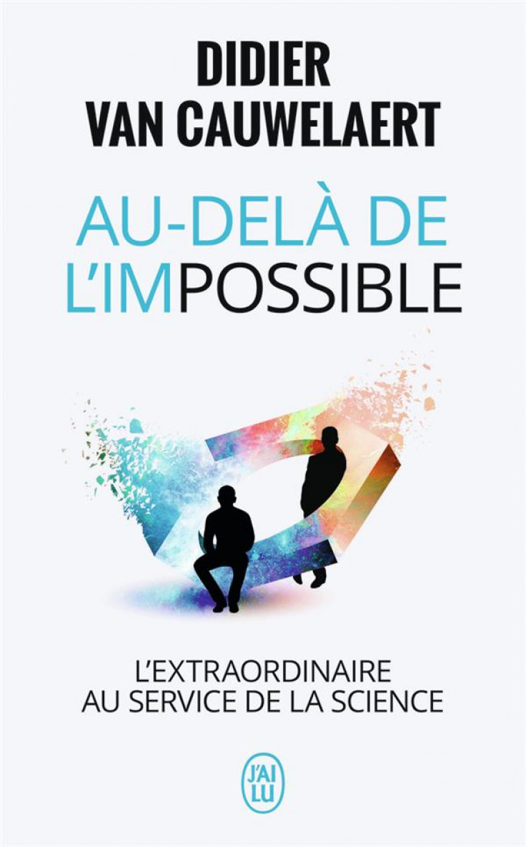 AU-DELA DE L-IMPOSSIBLE - L-EXTRAORDINAIRE AU SERVICE DE LA SCIENCE - VAN CAUWELAERT D. - J'AI LU
