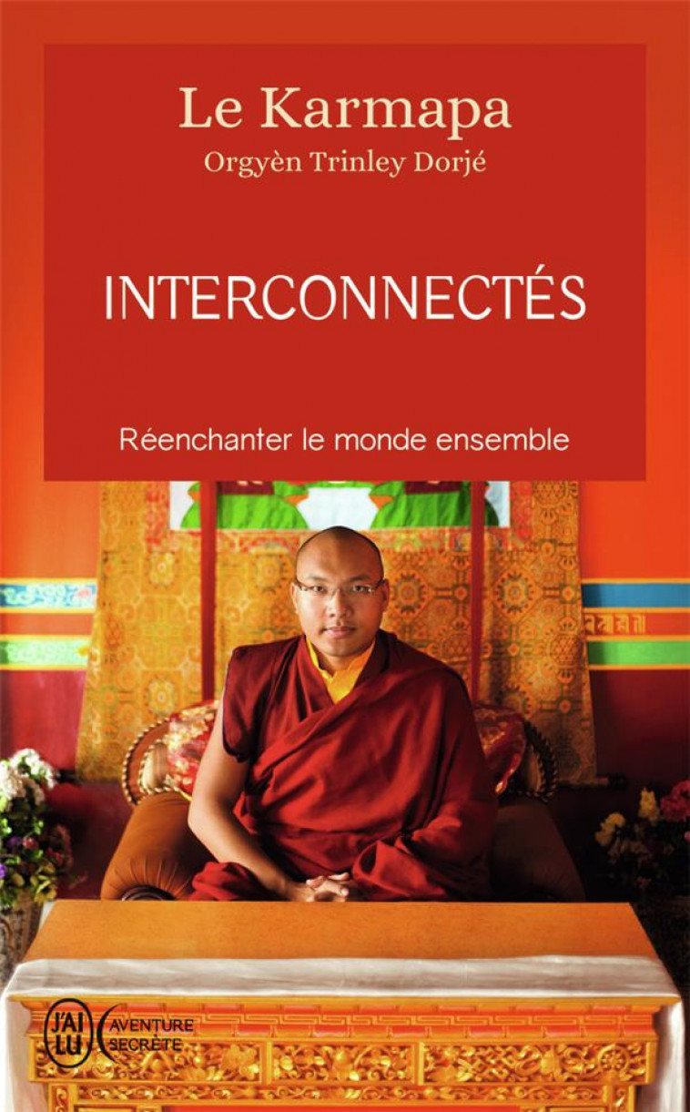 INTERCONNECTES - REENCHANTER LE MONDE ENSEMBLE - KARMAPA (XVIIE) [ORG - J'AI LU