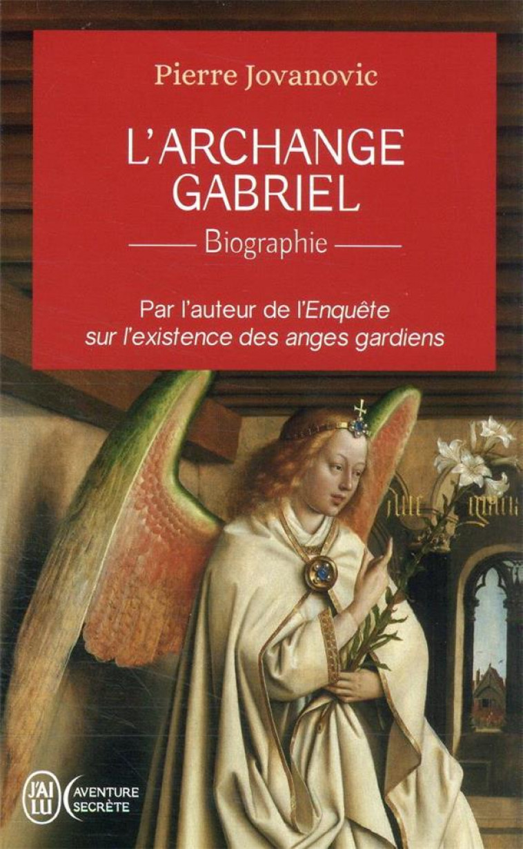 L-ARCHANGE GABRIEL - BIOGRAPHIE - JOVANOVIC PIERRE - J'AI LU