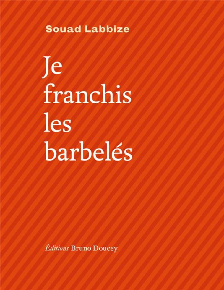 JE FRANCHIS LES BARBELES - LABBIZE SOUAD - BRUNO DOUCEY