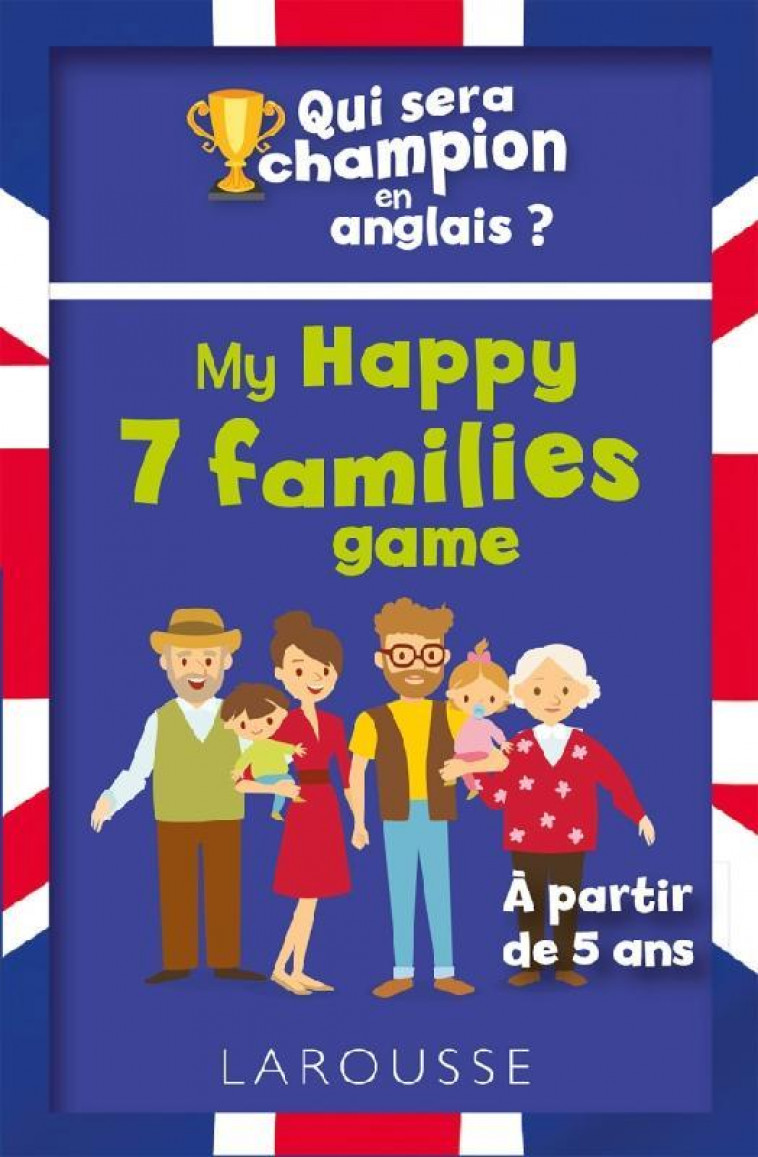 QUI SERA LE CHAMPION EN ANGLAIS ? MY HAPPY 7 FAMILIES GAME - LECLERC CELINE - LAROUSSE