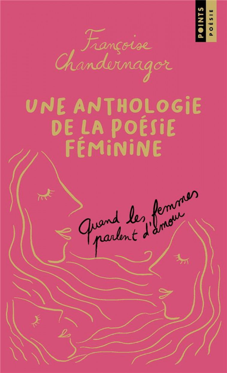 QUAND LES FEMMES PARLENT D-AMOUR - UNE ANTHOLOGIE DE LA POESIE FEMININE - CHANDERNAGOR F. - POINTS
