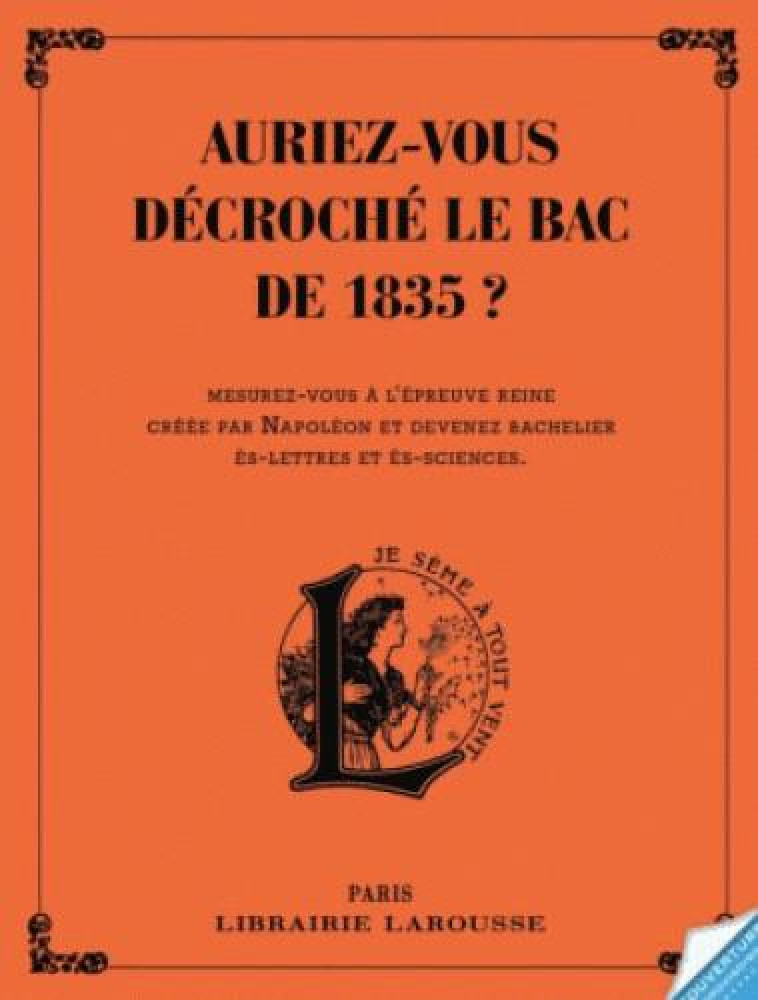 AURIEZ-VOUS DECROCHE LE BAC DE 1835 ? - COLLECTIF - Larousse