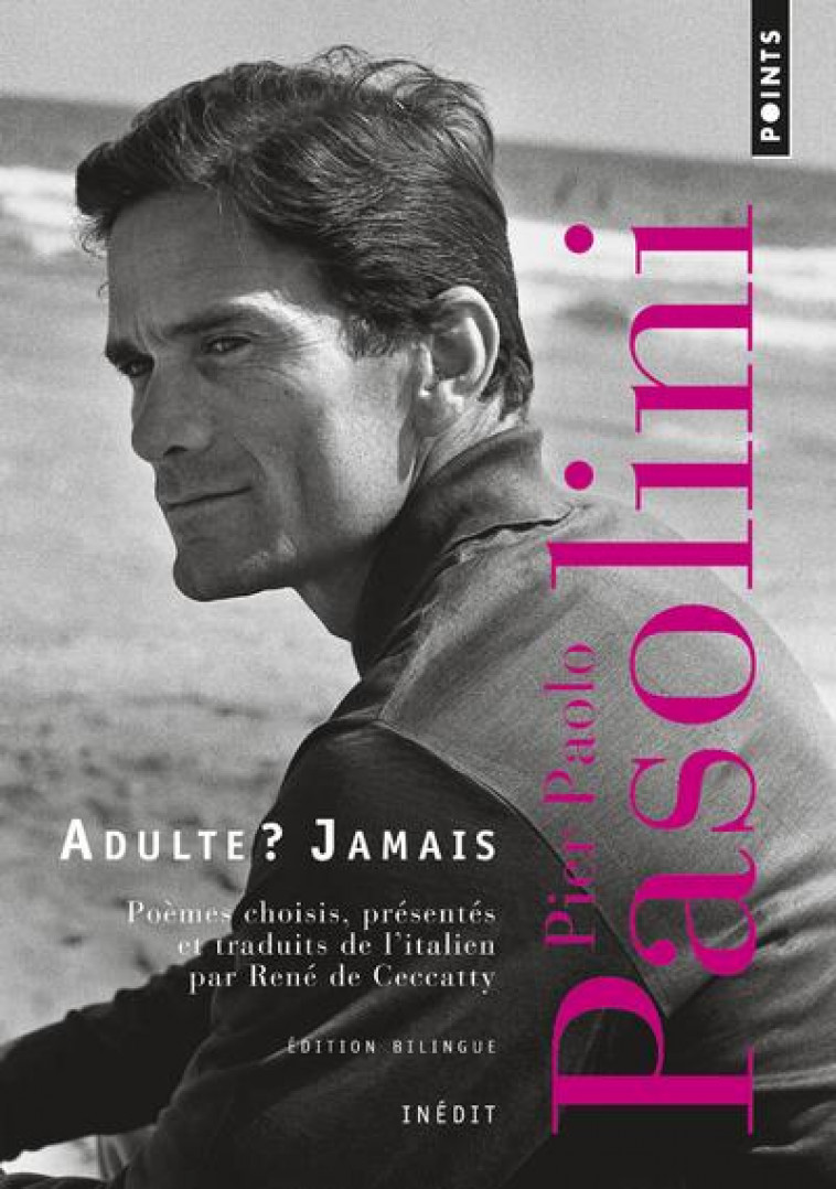ADULTE ? JAMAIS - UNE ANTHOLOGIE (1941-1953) - PASOLINI PIER PAOLO - Points
