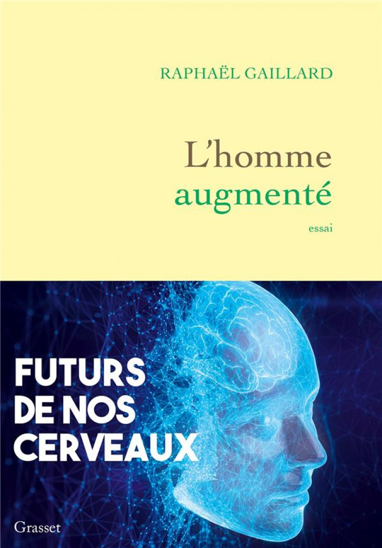 L-HOMME AUGMENTE - FUTURS DE NOS CERVEAUX - GAILLARD RAPHAEL - GRASSET