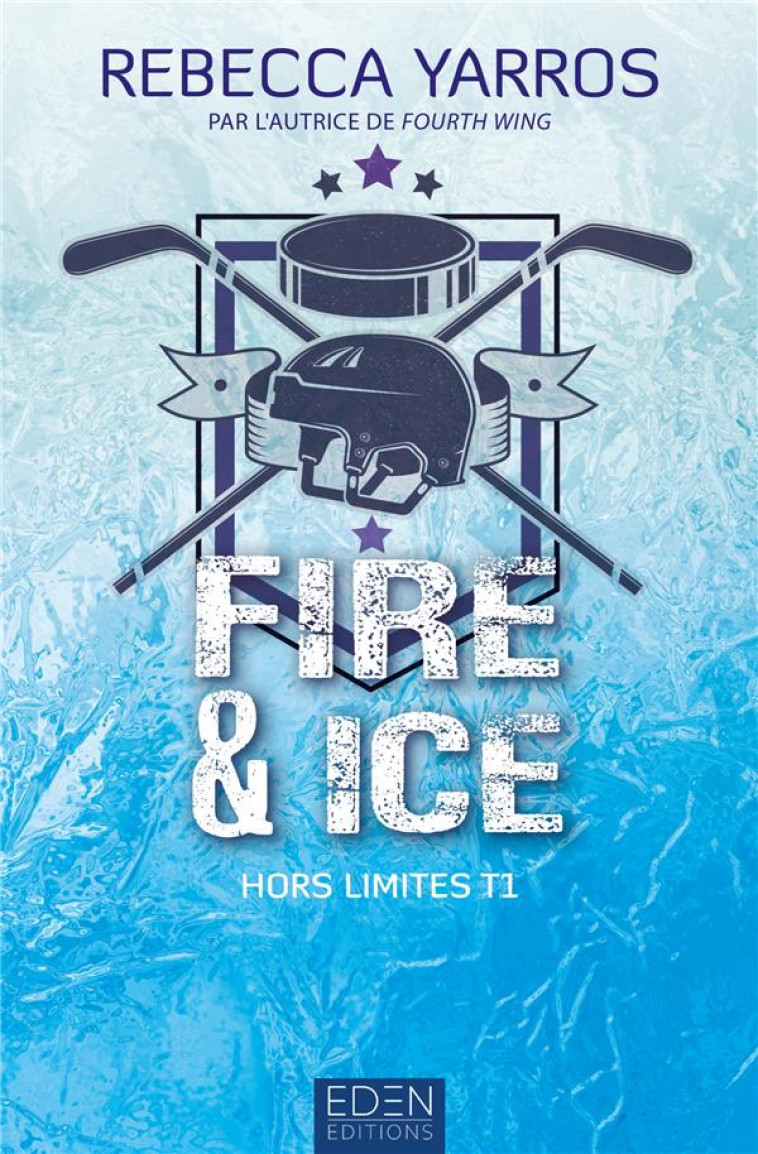 HORS LIMITES T1 - FIRE & ICE - YARROS REBECCA - CITY