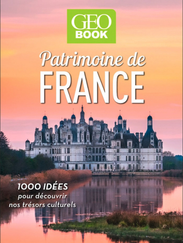 GEOBook Patrimoine de France - Collectif Collectif - GEO