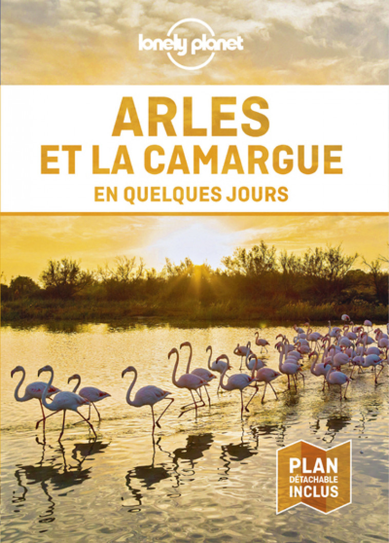 Arles et la Camargue en quelques jours 1ed - Lonely planet fr Lonely planet fr - LONELY PLANET