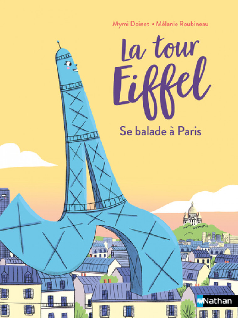 La tour Eiffel se balade à Paris ! - Mymi Doinet, Mélanie Roubineau - NATHAN