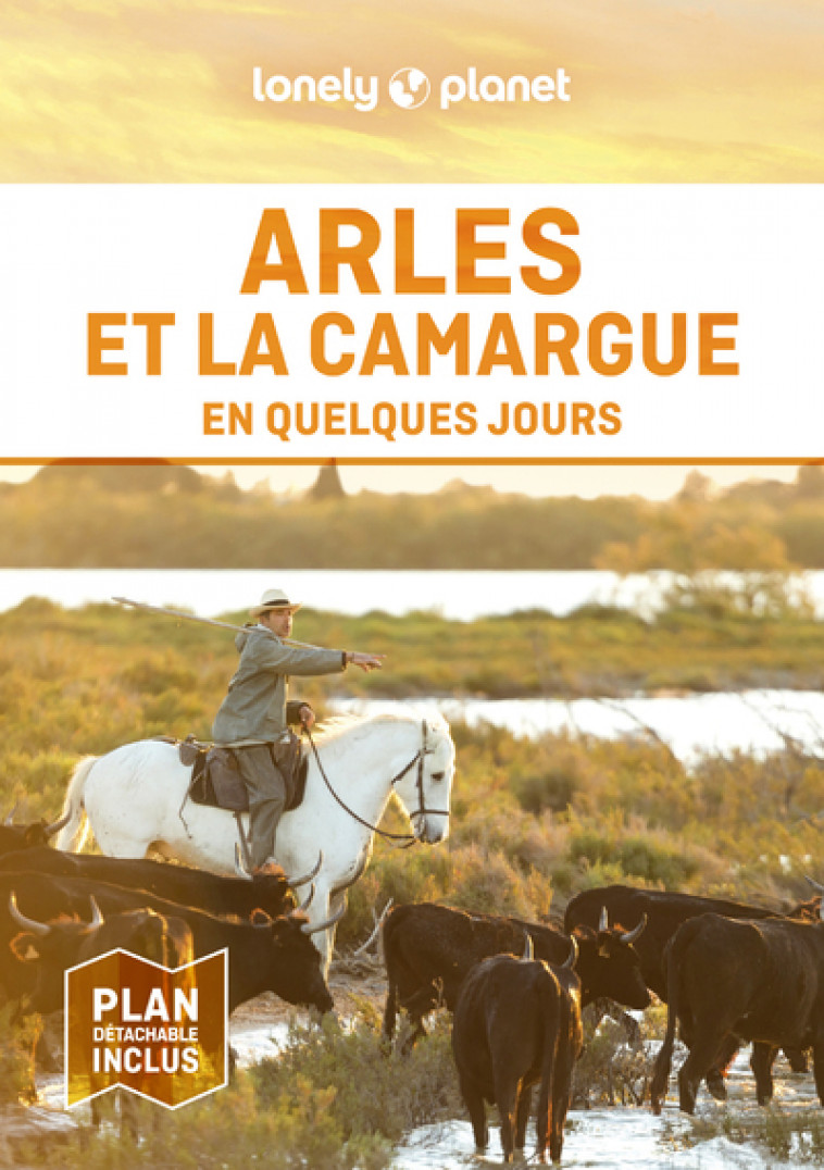 Arles et la Camargue En quelques jours 2ed - Lonely Planet Lonely Planet - LONELY PLANET